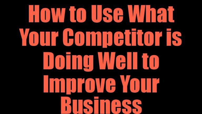 How to Use What Your Competitor is Doing Well to Improve Your Business