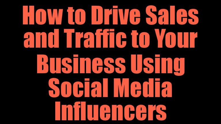 How to Drive Sales and Traffic to Your Business Using Social Media Influencers
