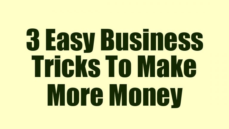 3 Easy Business Tricks To Make More Money